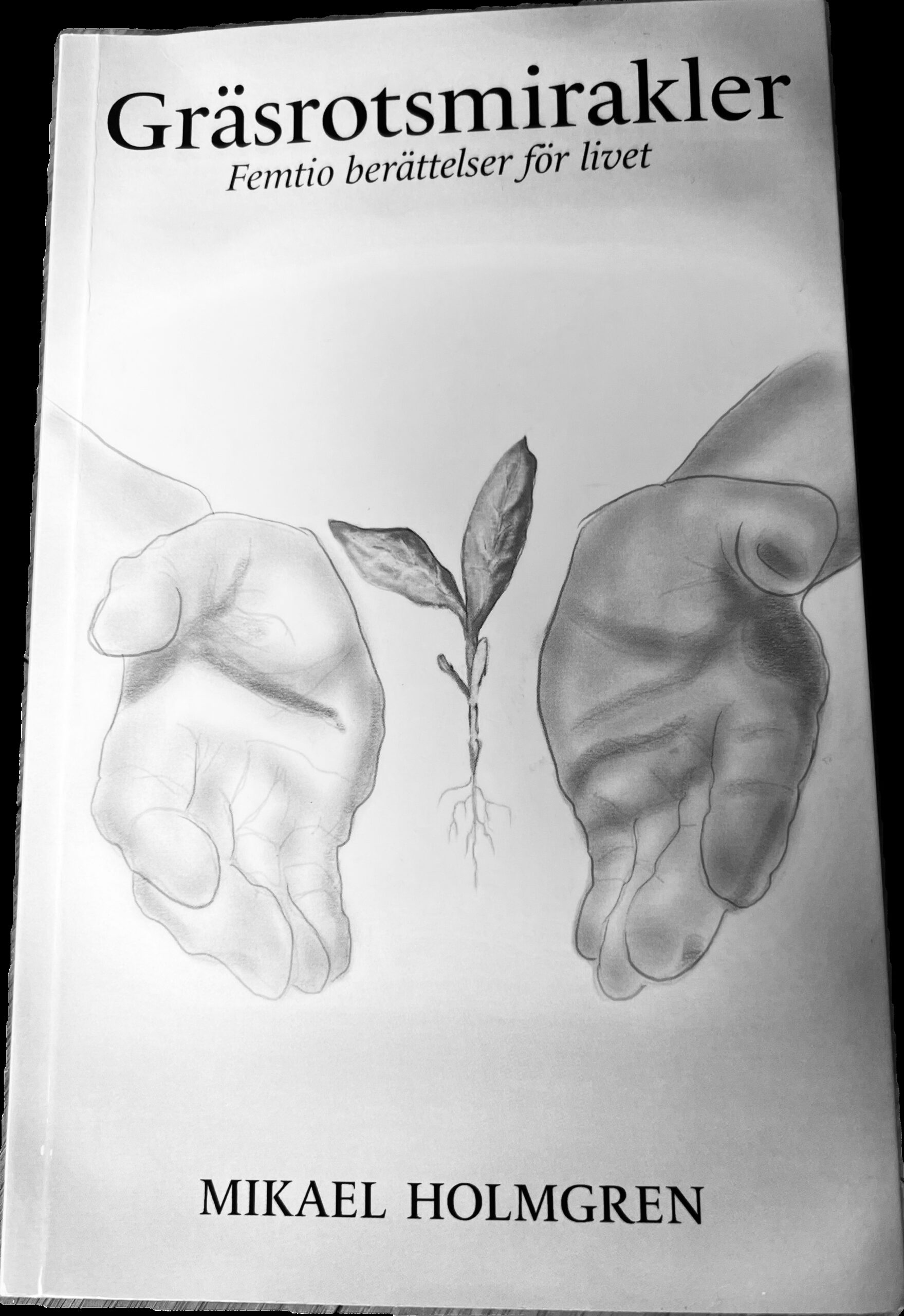 Gräsrotsmirakler MIKAEL HOLMGREN